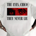 Men'S And Women'S THE EYES CHICO THEY NEVER LIE Unisex 100% T-Shirt, Soft, All Season Casual Streetwear Essential, All-Match All Season Style, Affordable Daily Wear And Perfect Christmas Gift for Fans And Friends - 220G