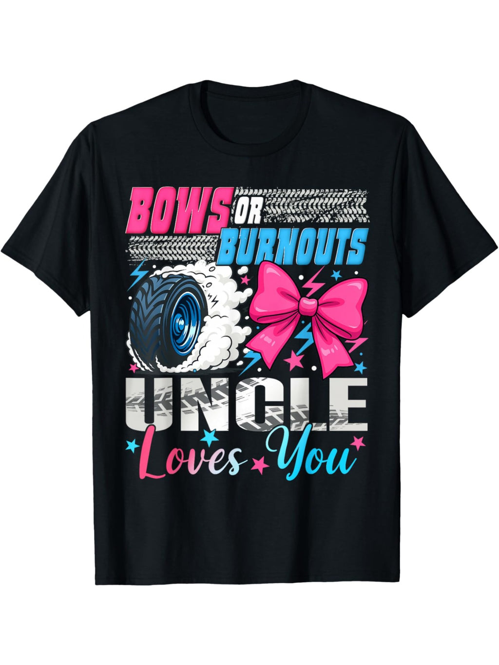 Burnouts or Bows Uncle Loves You Gender Reveal Party T-Shirt