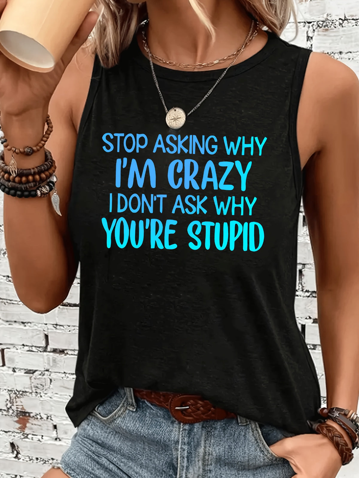 Don't Ask Me Why I'm Crazy, I Don't Ask You Why You're so Stupid. Letter Print Casual Tank Top, Round Neck Sleeveless S Vest T-shirt, Women's Swear