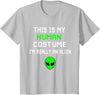 Weird Funny This is My Human Costume I'm Really an Alien T-Shirt