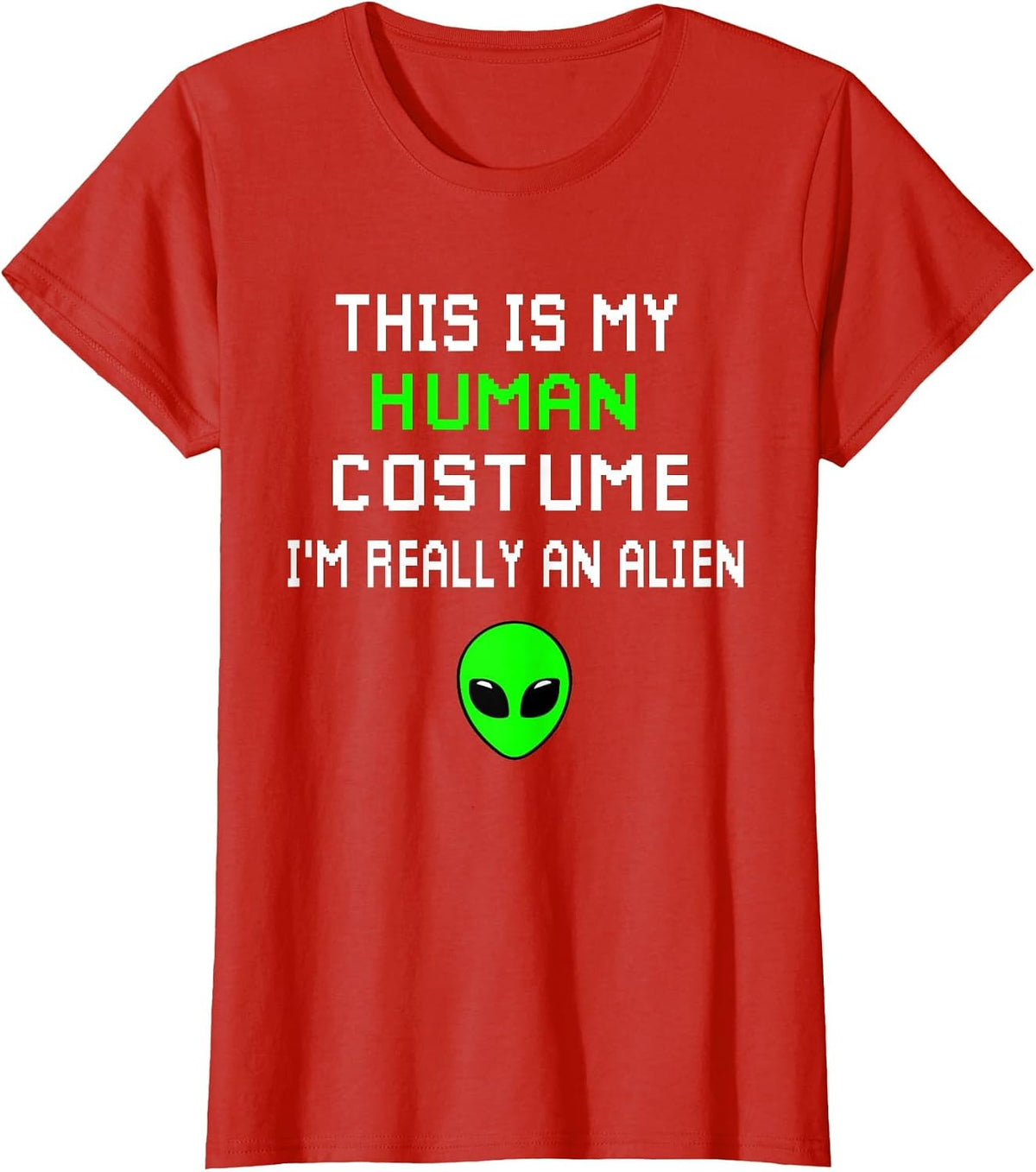 Weird Funny This is My Human Costume I'm Really an Alien T-Shirt