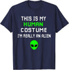 Weird Funny This is My Human Costume I'm Really an Alien T-Shirt