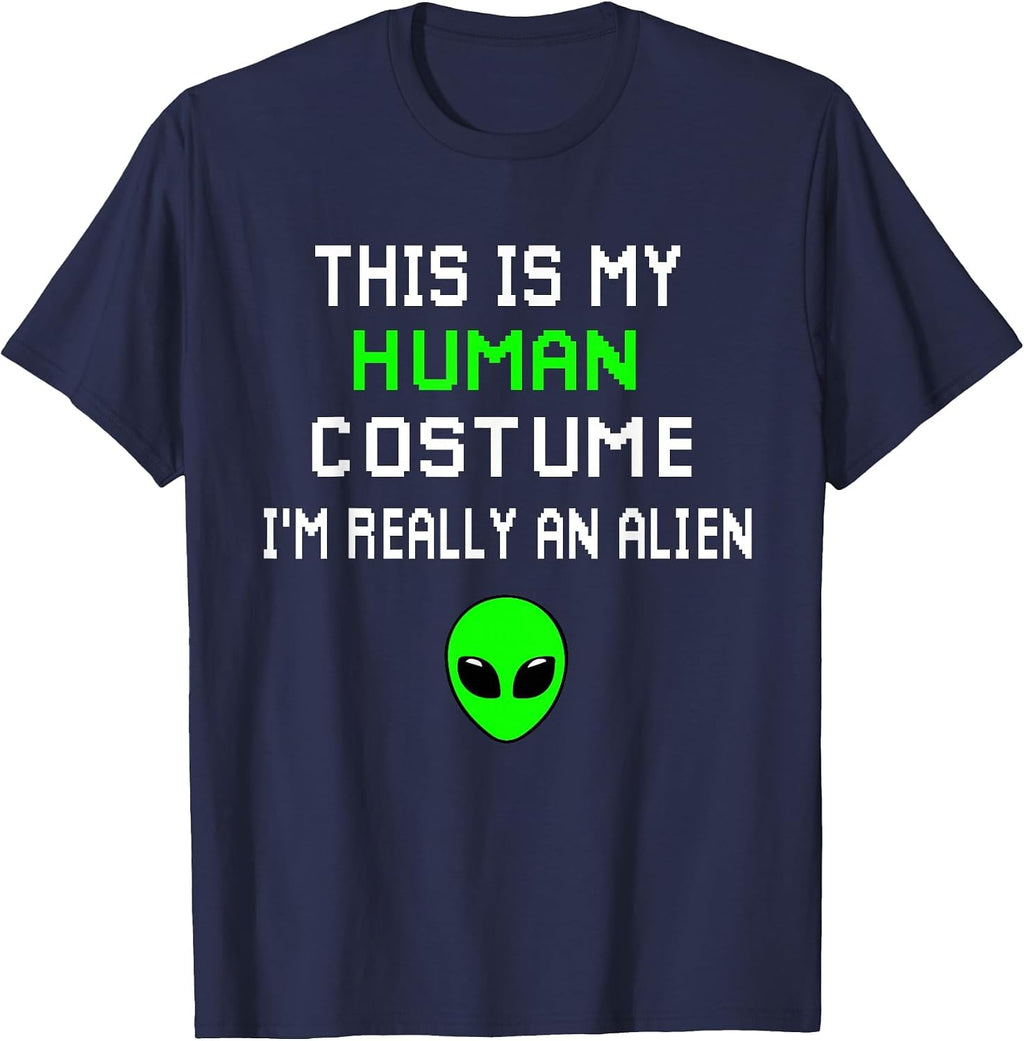 Weird Funny This is My Human Costume I'm Really an Alien T-Shirt