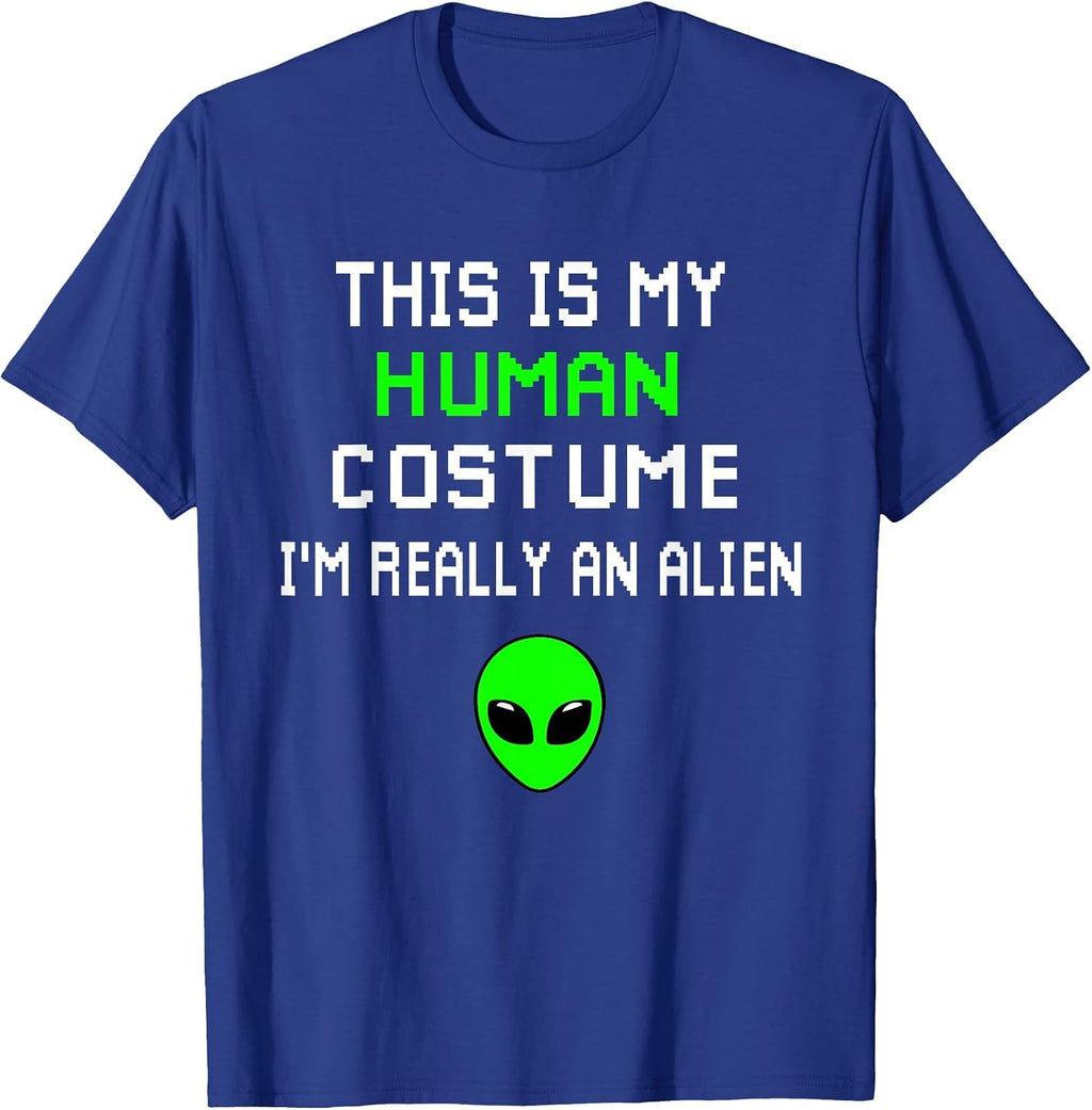 Weird Funny This is My Human Costume I'm Really an Alien T-Shirt