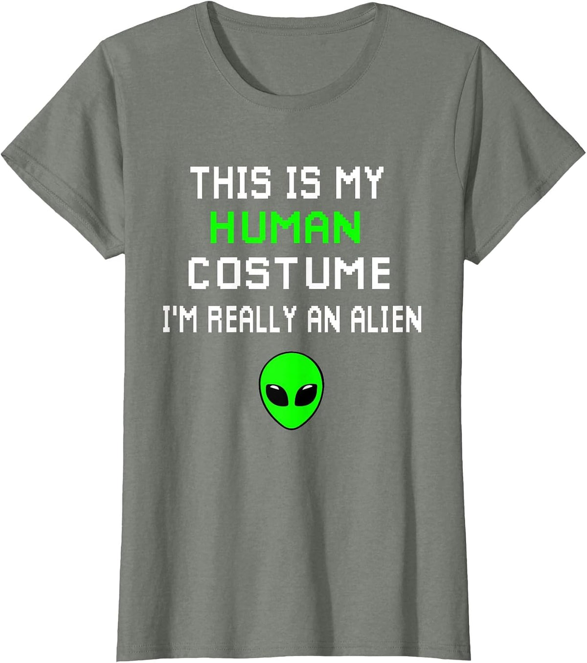 Weird Funny This is My Human Costume I'm Really an Alien T-Shirt