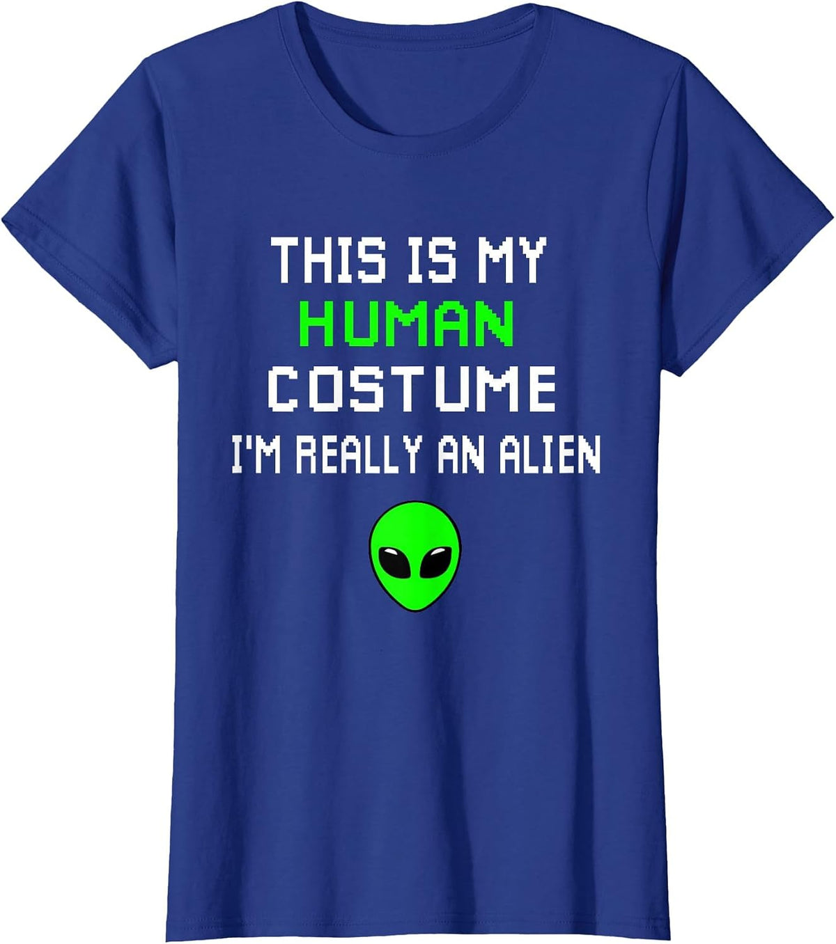 Weird Funny This is My Human Costume I'm Really an Alien T-Shirt