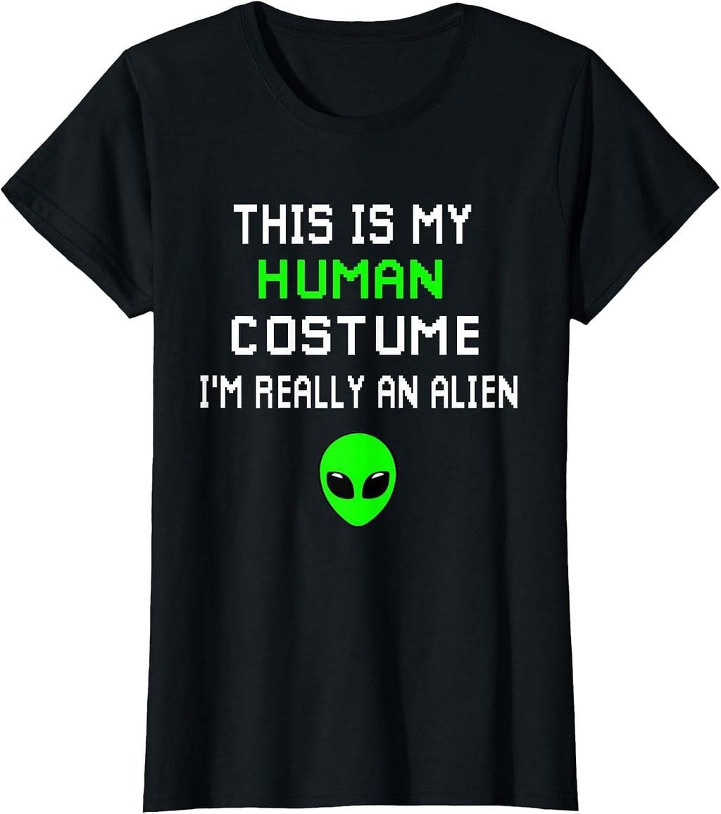 Weird Funny This is My Human Costume I'm Really an Alien T-Shirt
