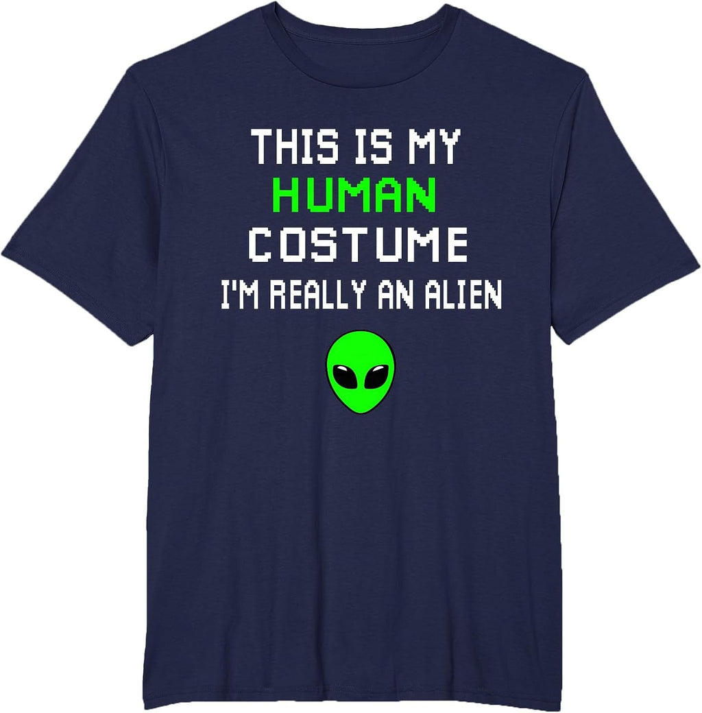 Weird Funny This is My Human Costume I'm Really an Alien T-Shirt