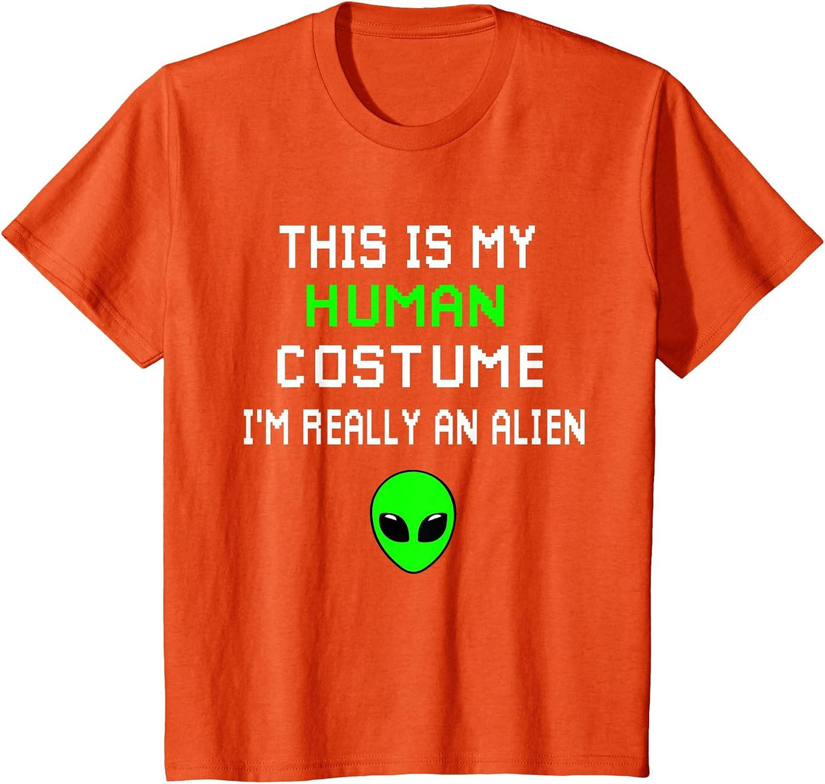Weird Funny This is My Human Costume I'm Really an Alien T-Shirt