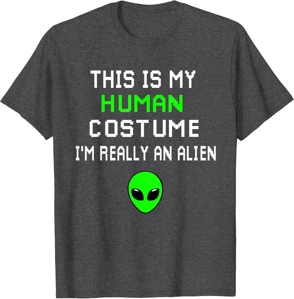Weird Funny This is My Human Costume I'm Really an Alien T-Shirt