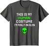Weird Funny This is My Human Costume I'm Really an Alien T-Shirt