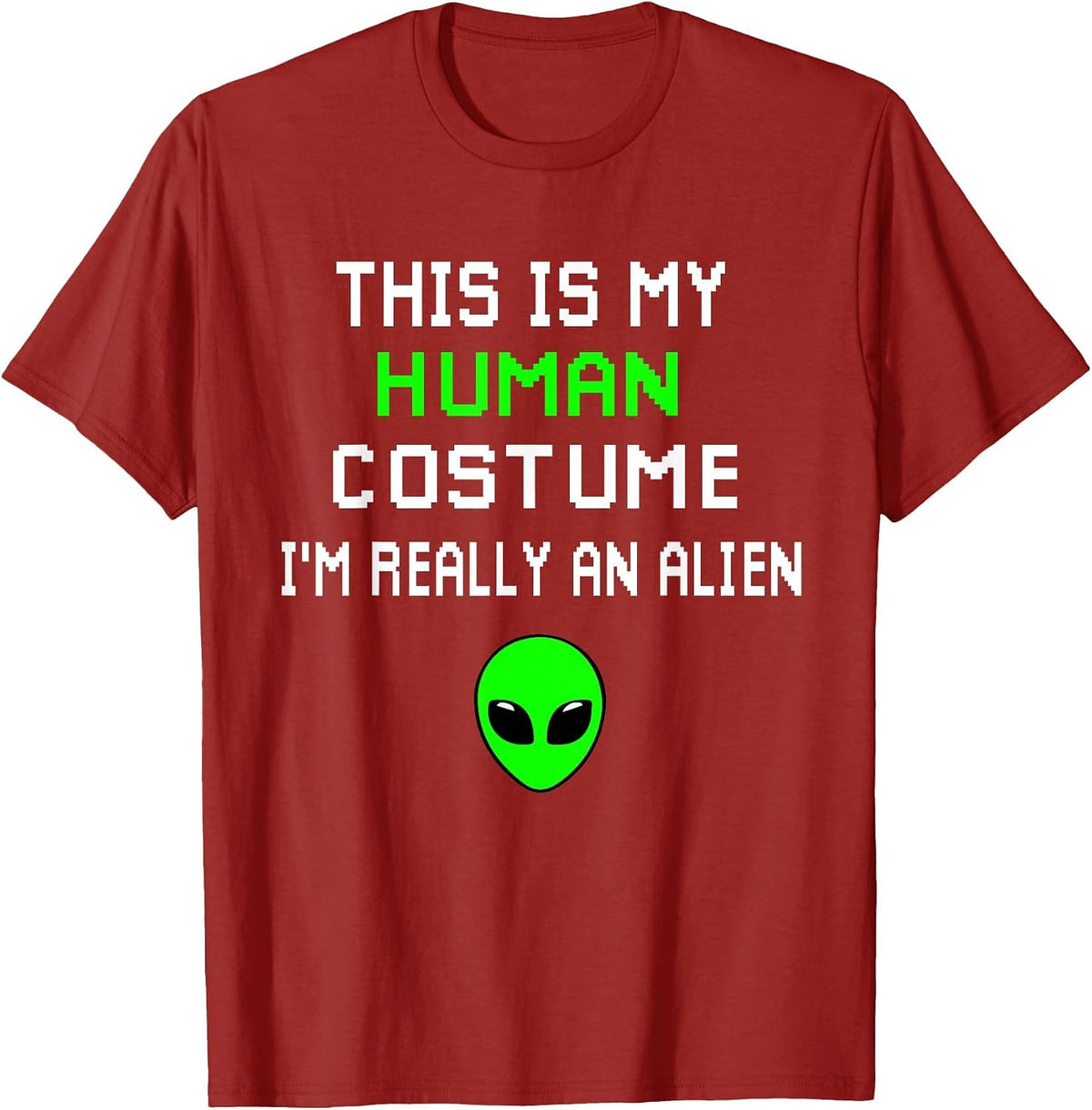 Weird Funny This is My Human Costume I'm Really an Alien T-Shirt