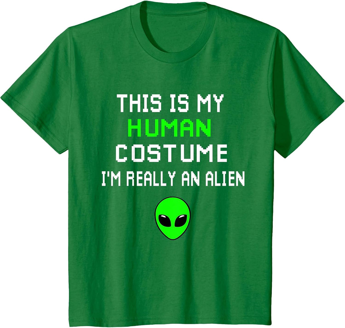Weird Funny This is My Human Costume I'm Really an Alien T-Shirt