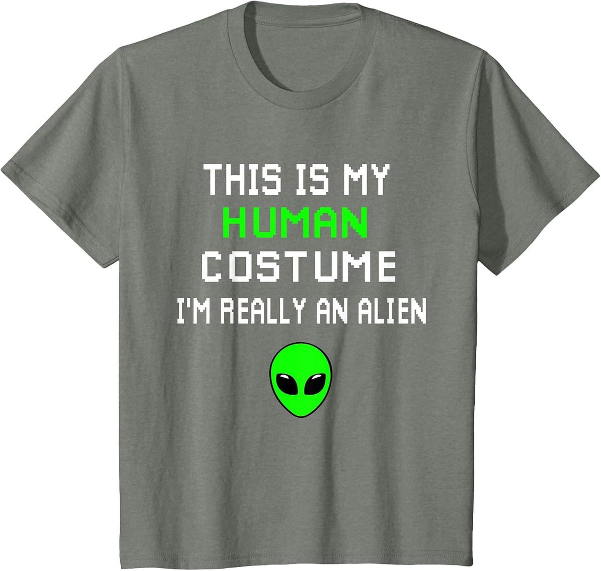 Weird Funny This is My Human Costume I'm Really an Alien T-Shirt