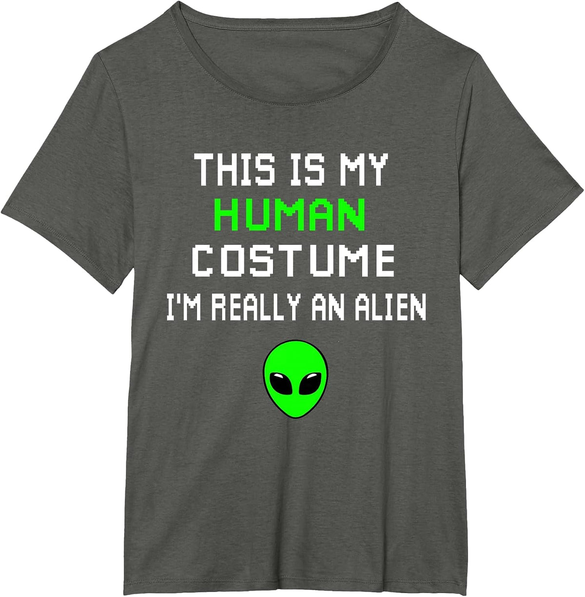 Weird Funny This is My Human Costume I'm Really an Alien T-Shirt