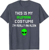 Weird Funny This is My Human Costume I'm Really an Alien T-Shirt