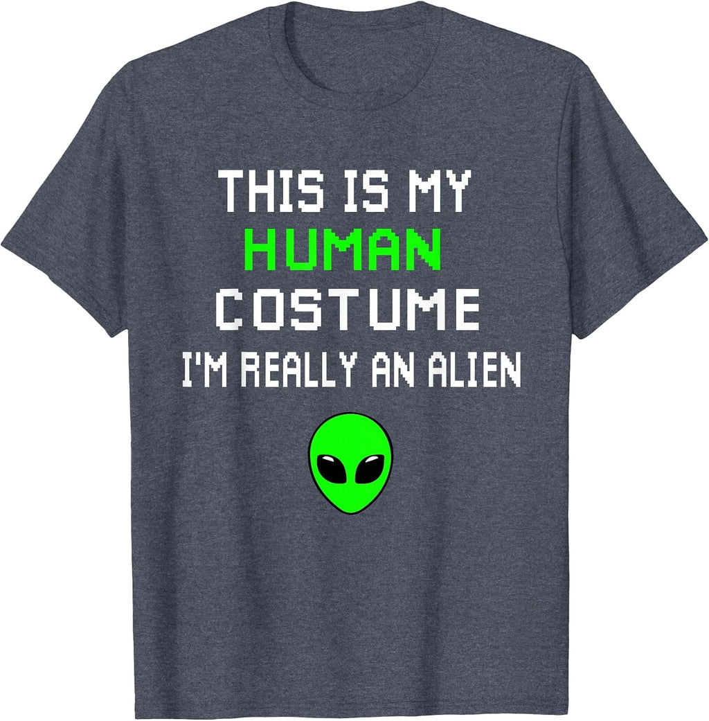 Weird Funny This is My Human Costume I'm Really an Alien T-Shirt