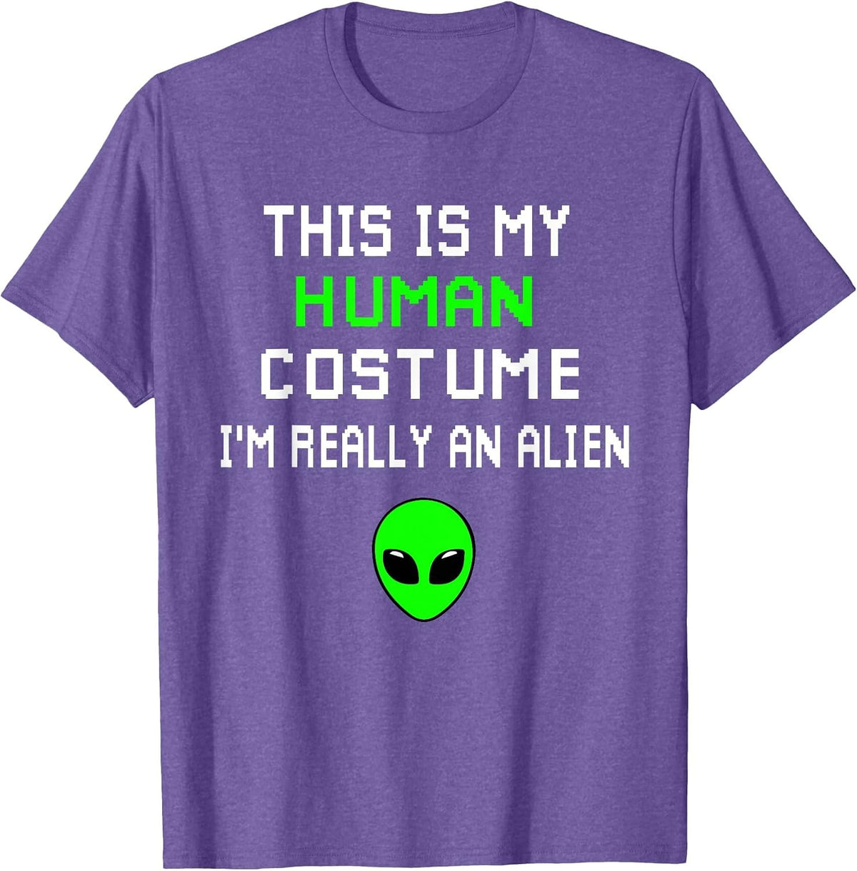 Weird Funny This is My Human Costume I'm Really an Alien T-Shirt