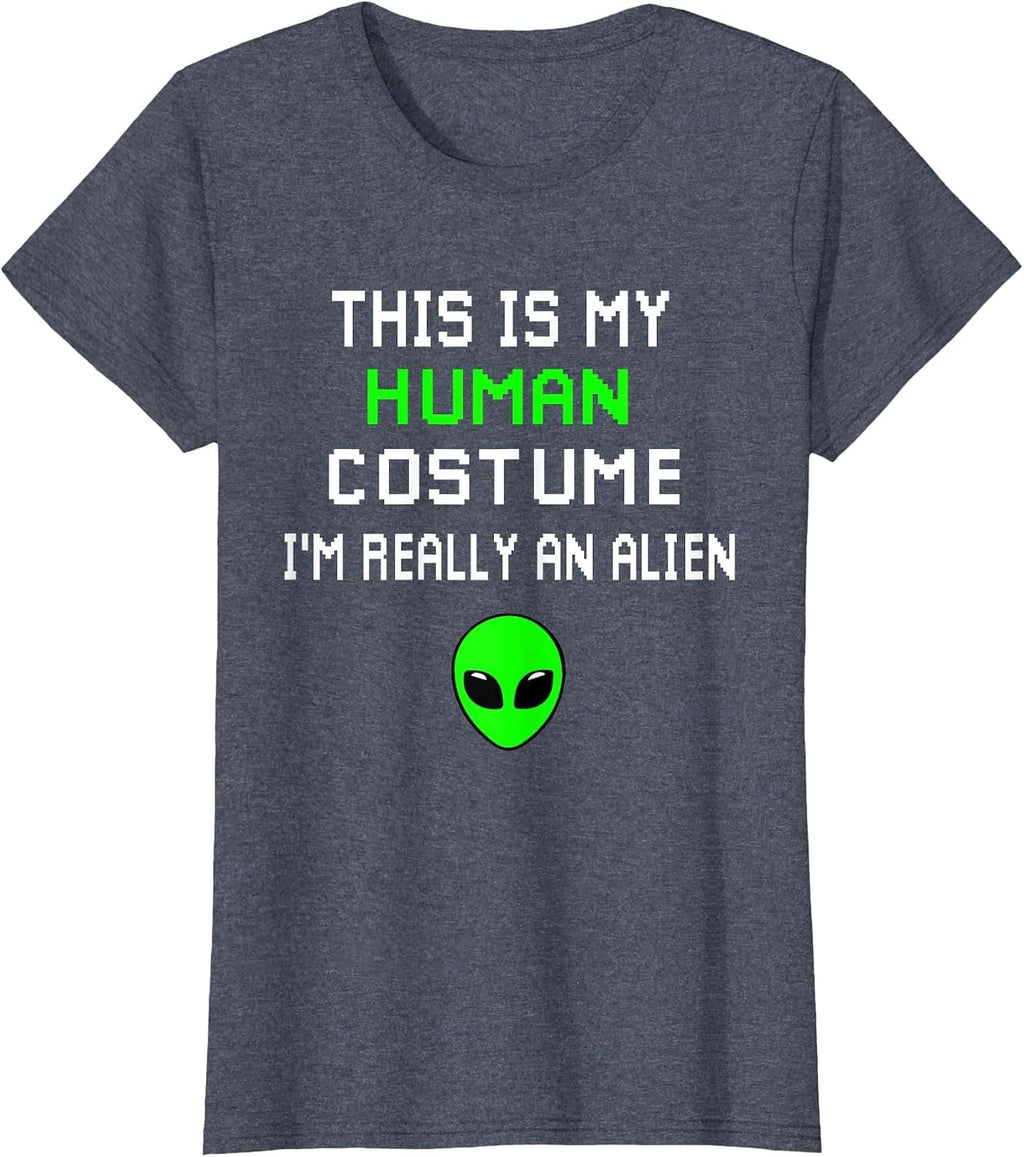 Weird Funny This is My Human Costume I'm Really an Alien T-Shirt