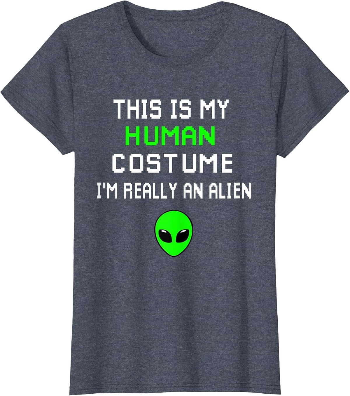 Weird Funny This is My Human Costume I'm Really an Alien T-Shirt