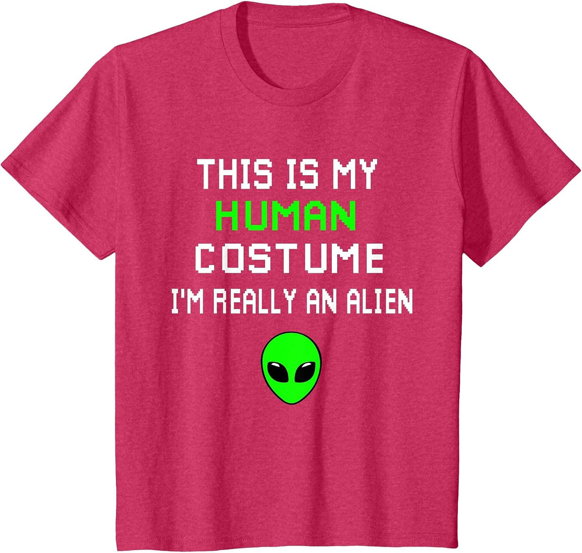 Weird Funny This is My Human Costume I'm Really an Alien T-Shirt
