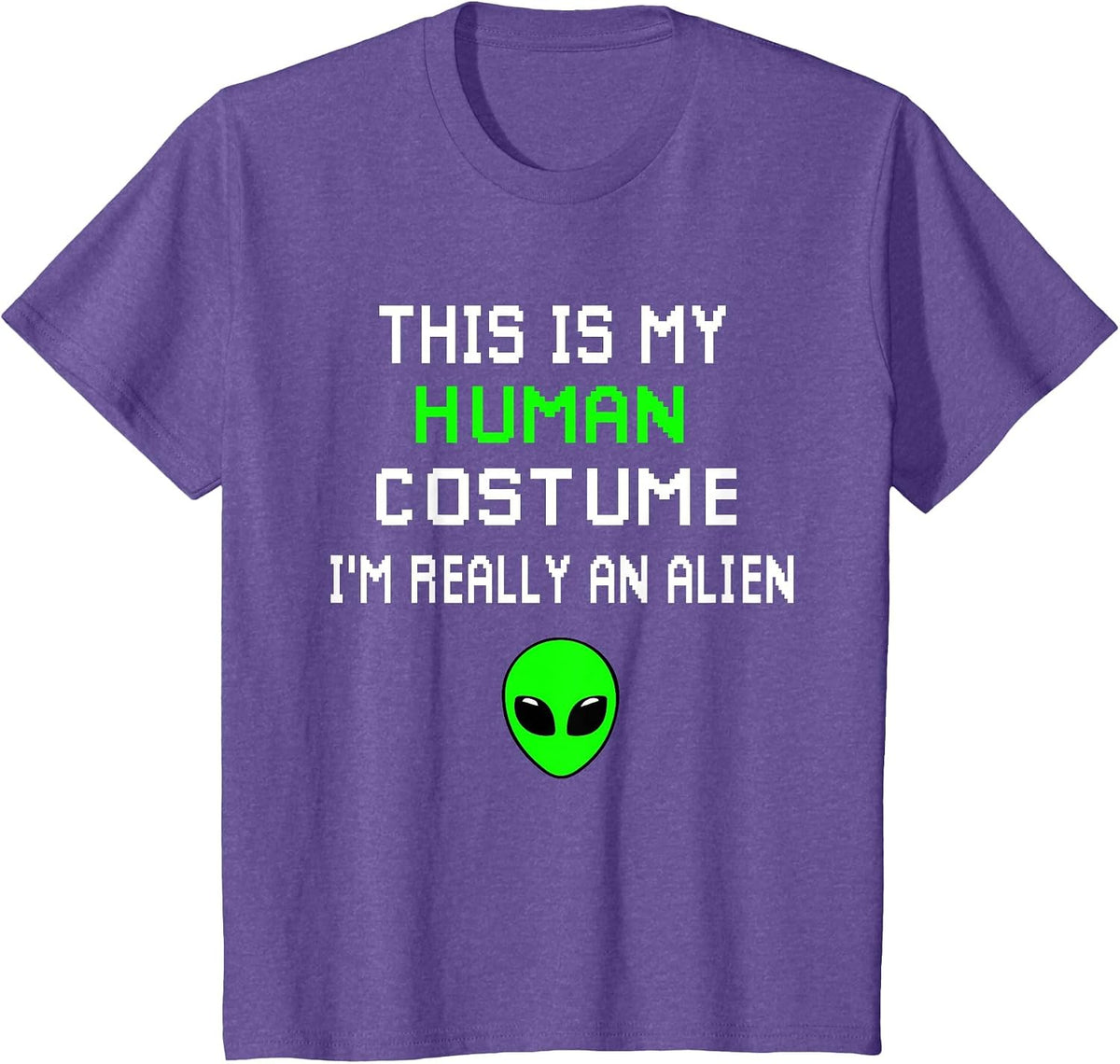 Weird Funny This is My Human Costume I'm Really an Alien T-Shirt