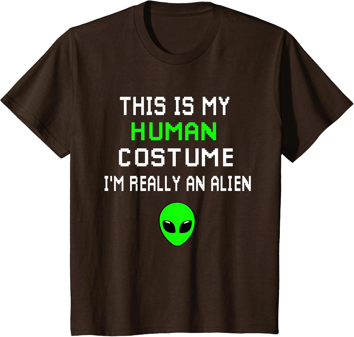 Weird Funny This is My Human Costume I'm Really an Alien T-Shirt