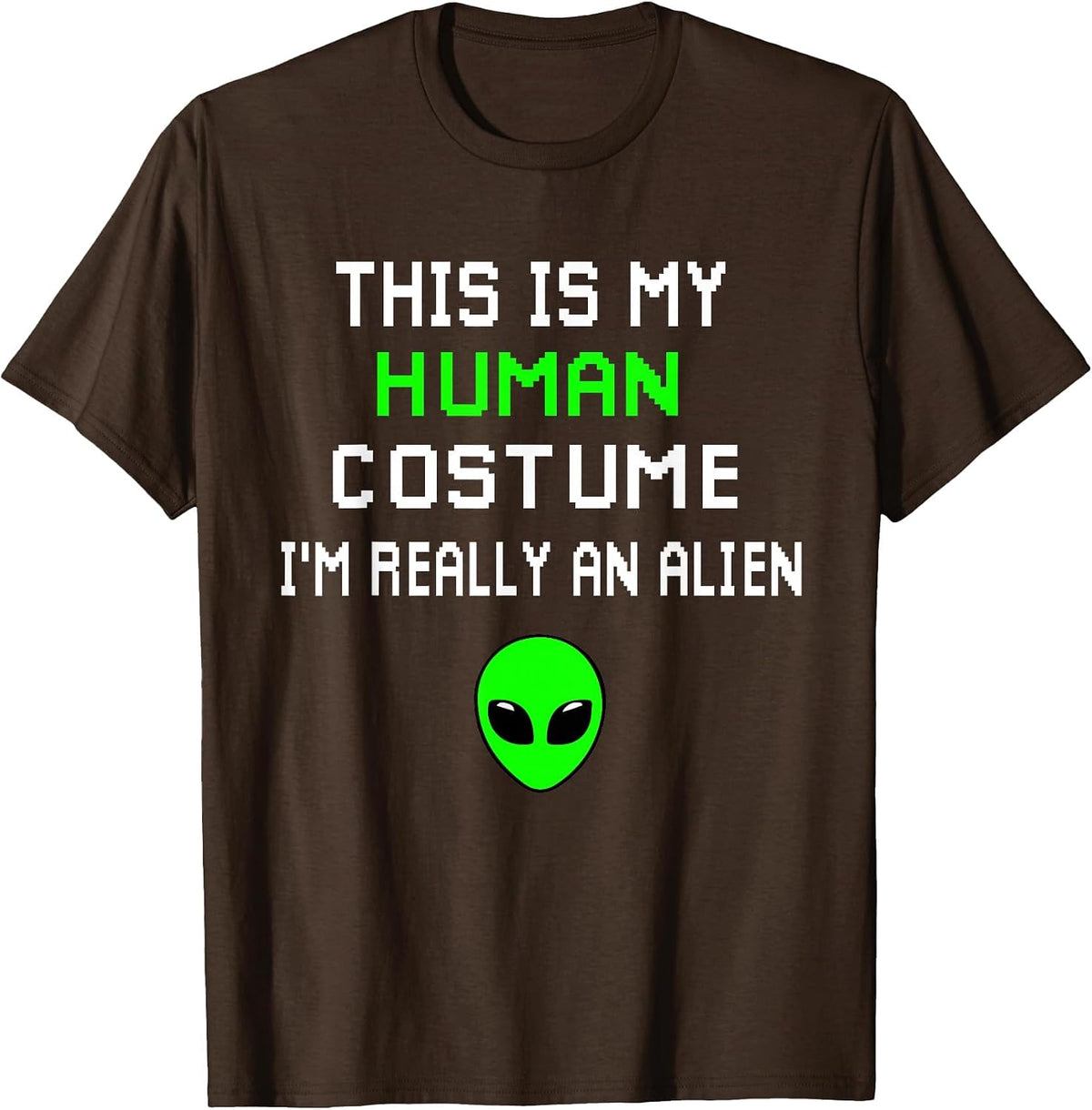 Weird Funny This is My Human Costume I'm Really an Alien T-Shirt