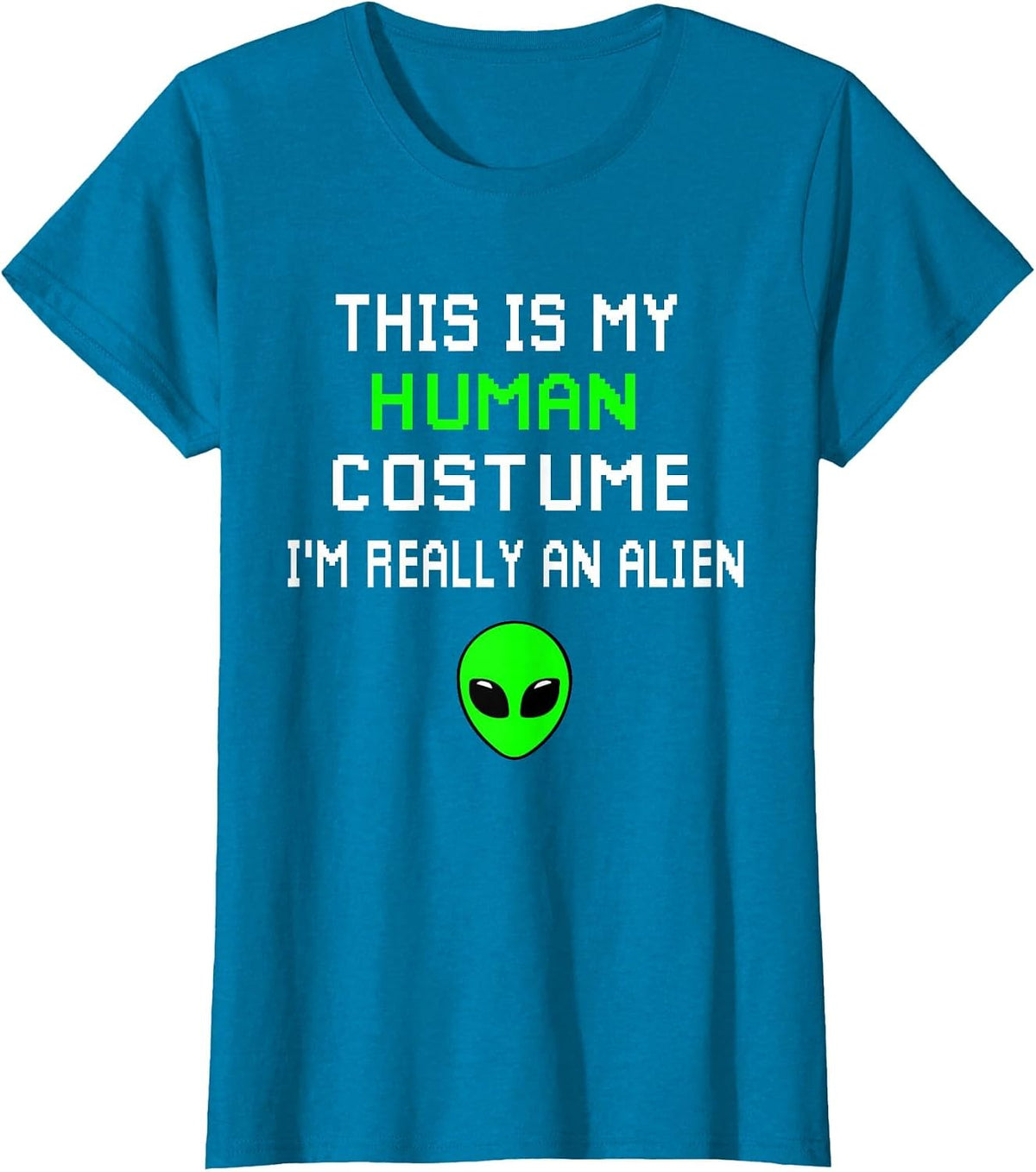 Weird Funny This is My Human Costume I'm Really an Alien T-Shirt