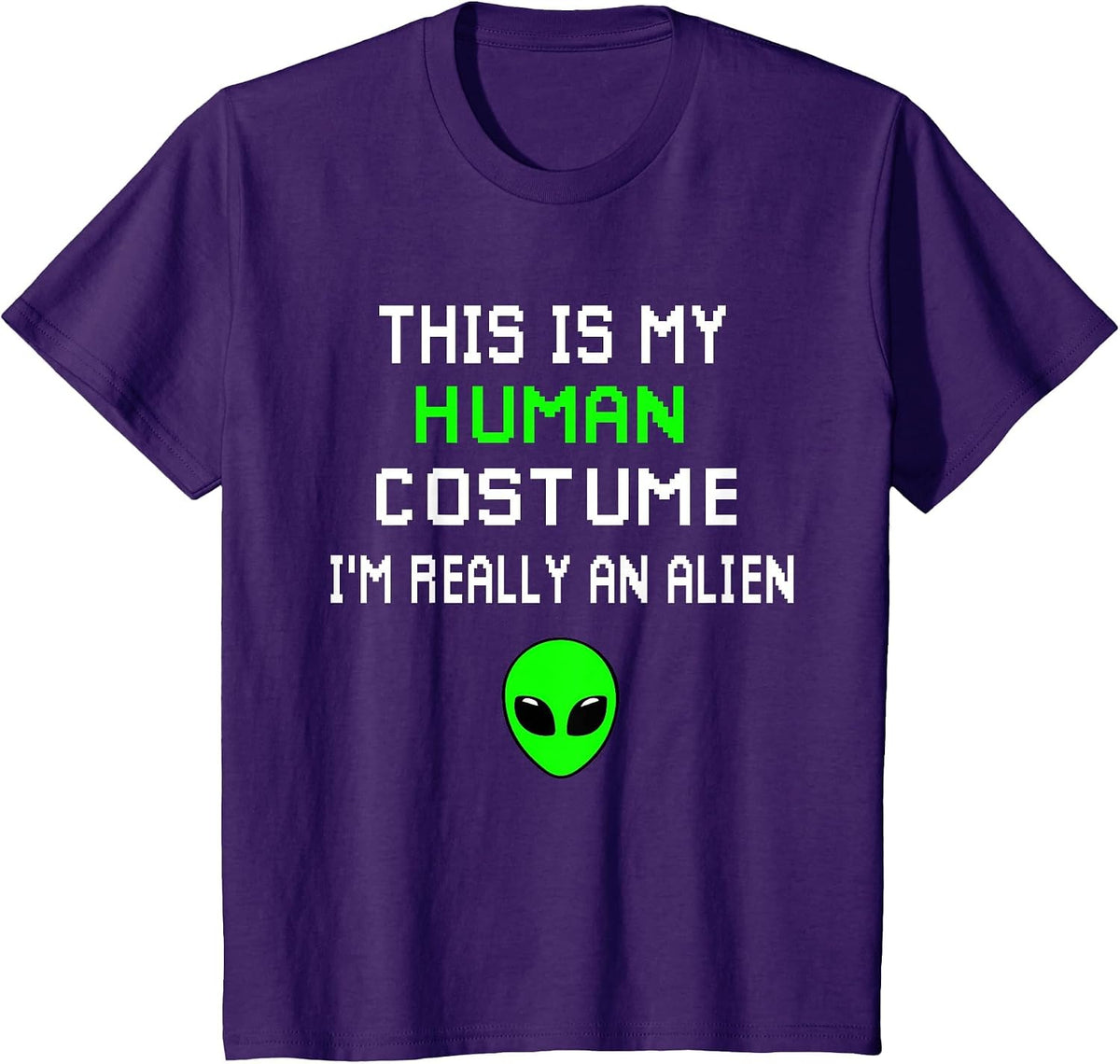 Weird Funny This is My Human Costume I'm Really an Alien T-Shirt