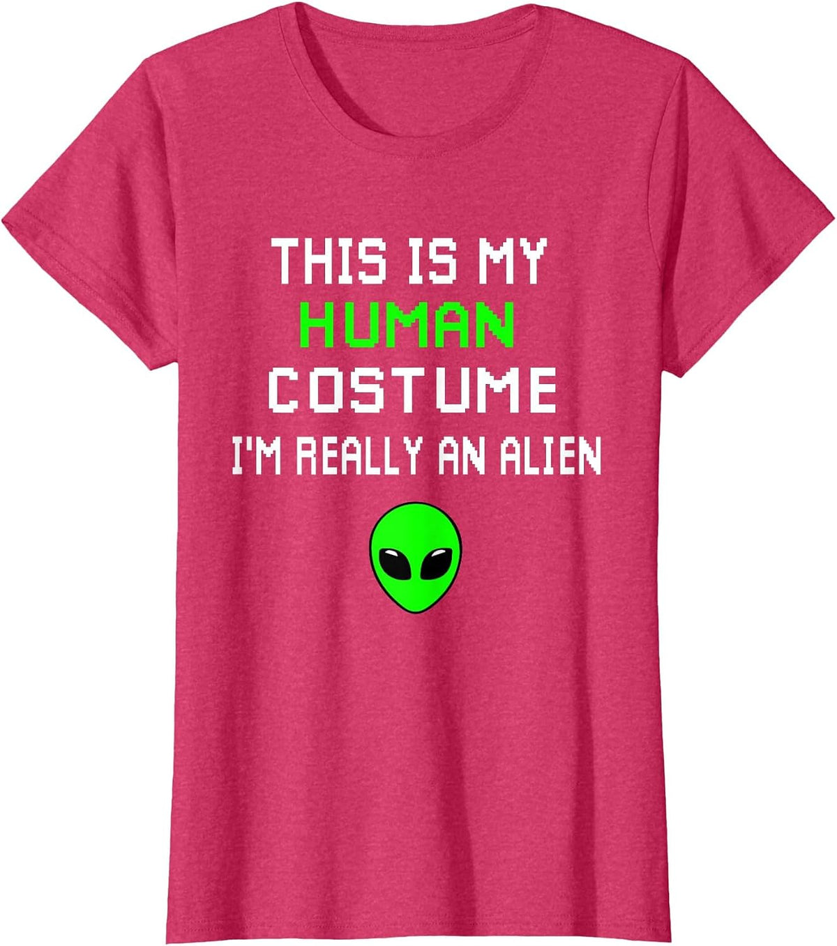 Weird Funny This is My Human Costume I'm Really an Alien T-Shirt