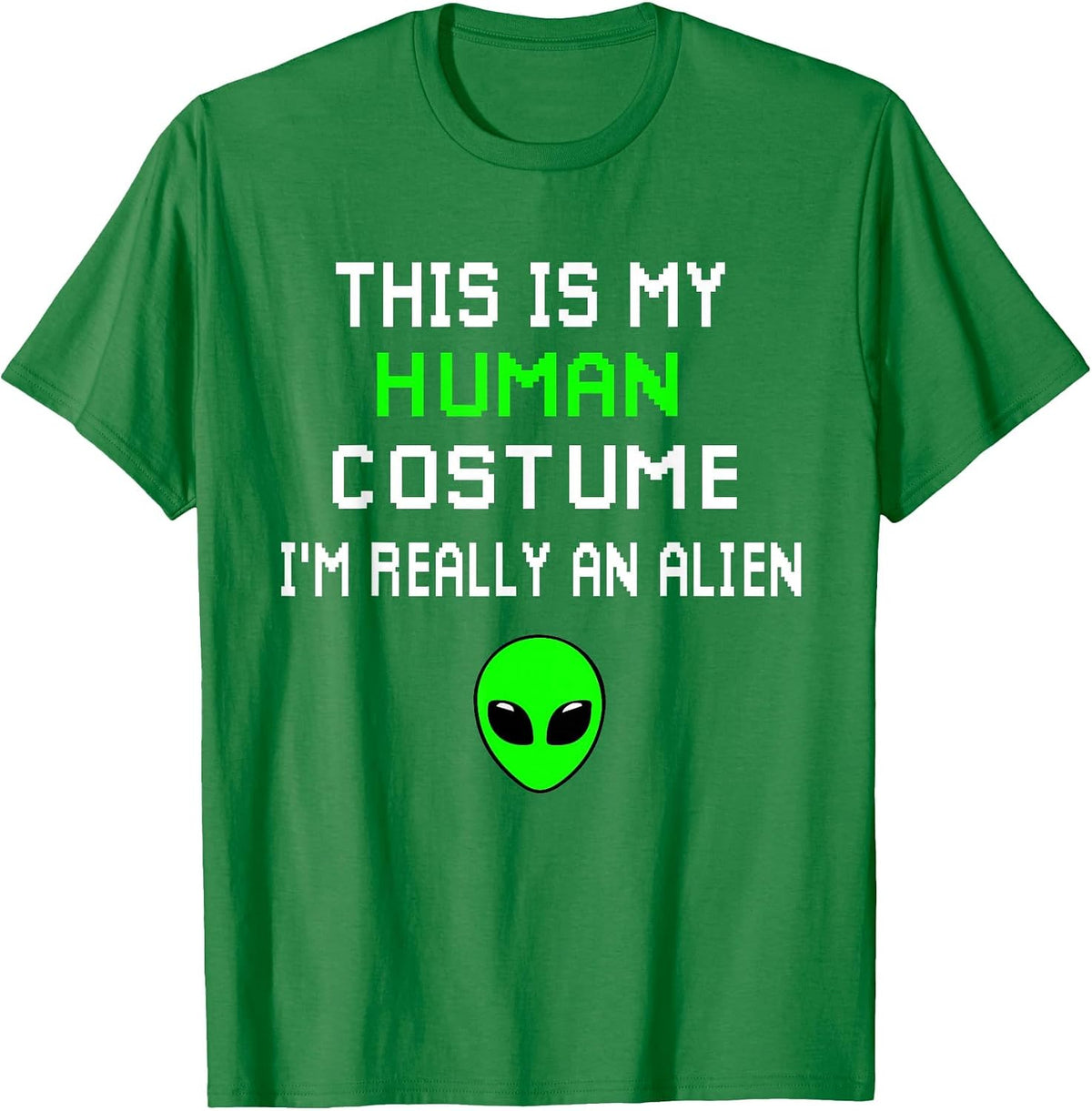 Weird Funny This is My Human Costume I'm Really an Alien T-Shirt