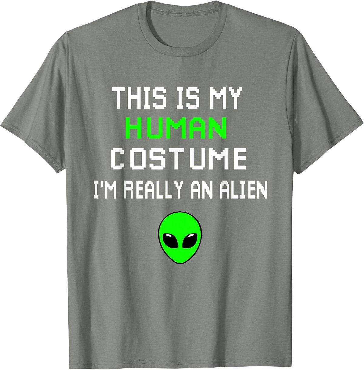 Weird Funny This is My Human Costume I'm Really an Alien T-Shirt