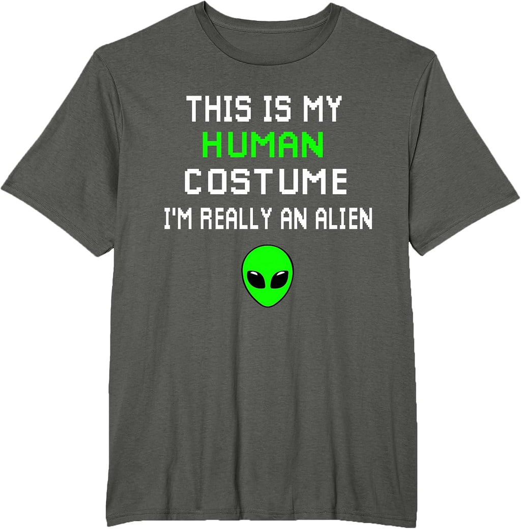 Weird Funny This is My Human Costume I'm Really an Alien T-Shirt