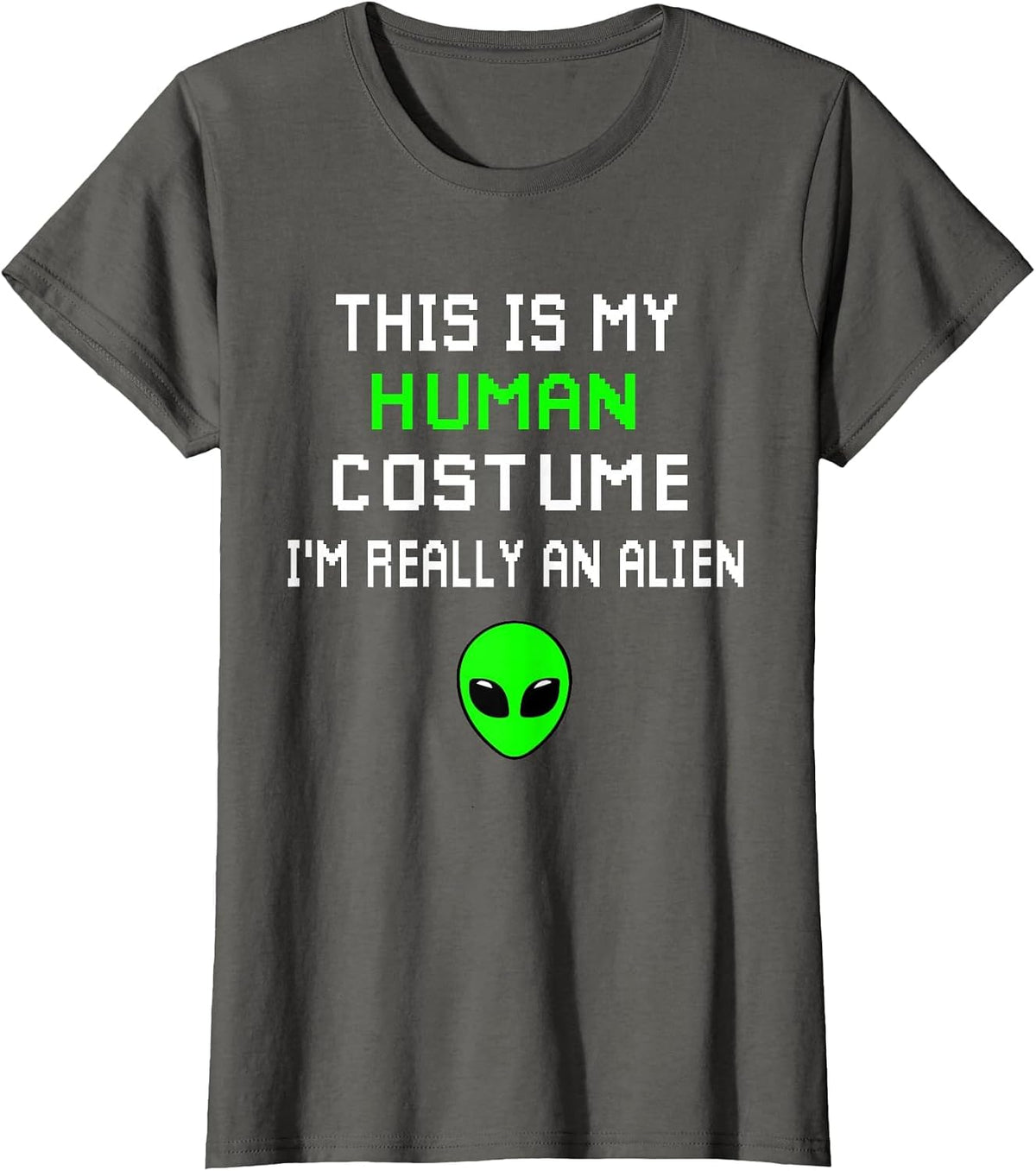 Weird Funny This is My Human Costume I'm Really an Alien T-Shirt