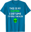 Weird Funny This is My Human Costume I'm Really an Alien T-Shirt