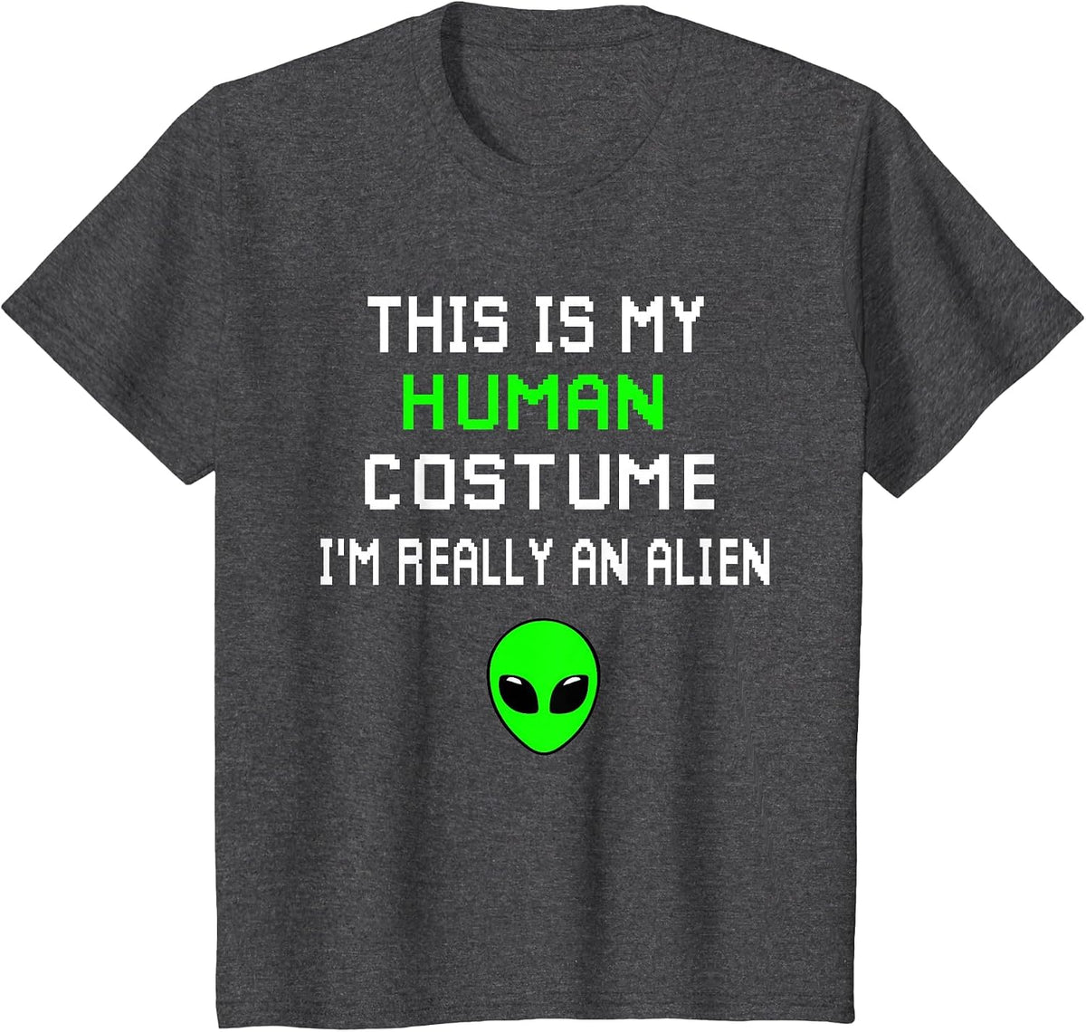 Weird Funny This is My Human Costume I'm Really an Alien T-Shirt