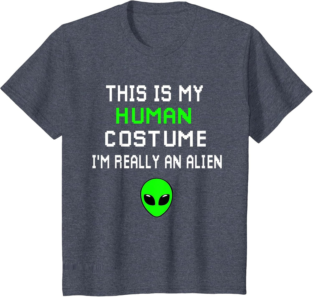 Weird Funny This is My Human Costume I'm Really an Alien T-Shirt