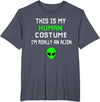 Weird Funny This is My Human Costume I'm Really an Alien T-Shirt