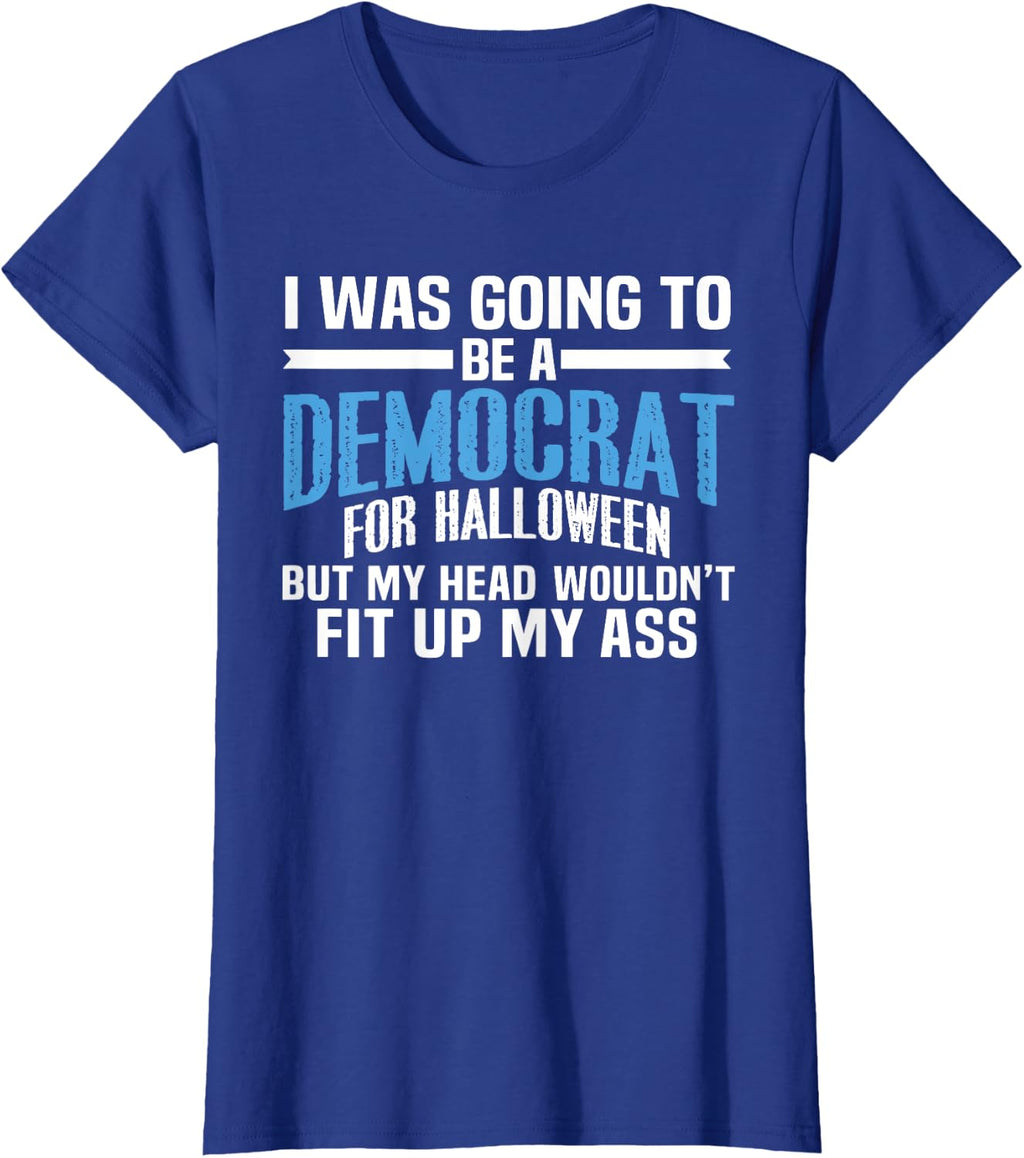 I was Going to Be A Democrat for Halloween Political T-Shirt T-Shirt
