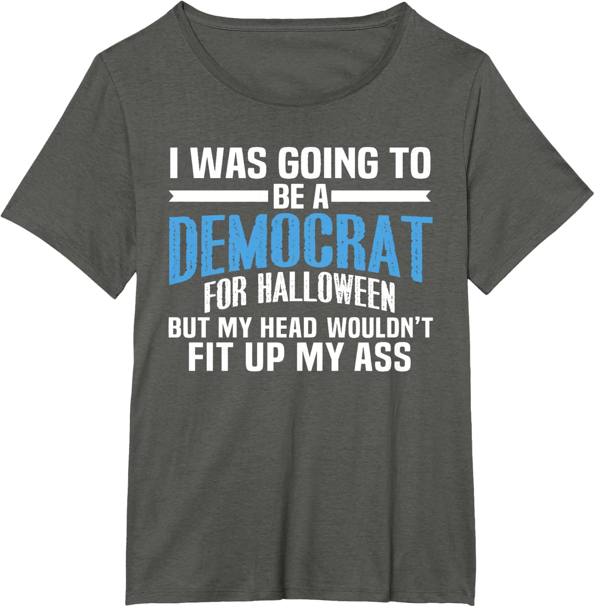 I was Going to Be A Democrat for Halloween Political T-Shirt T-Shirt