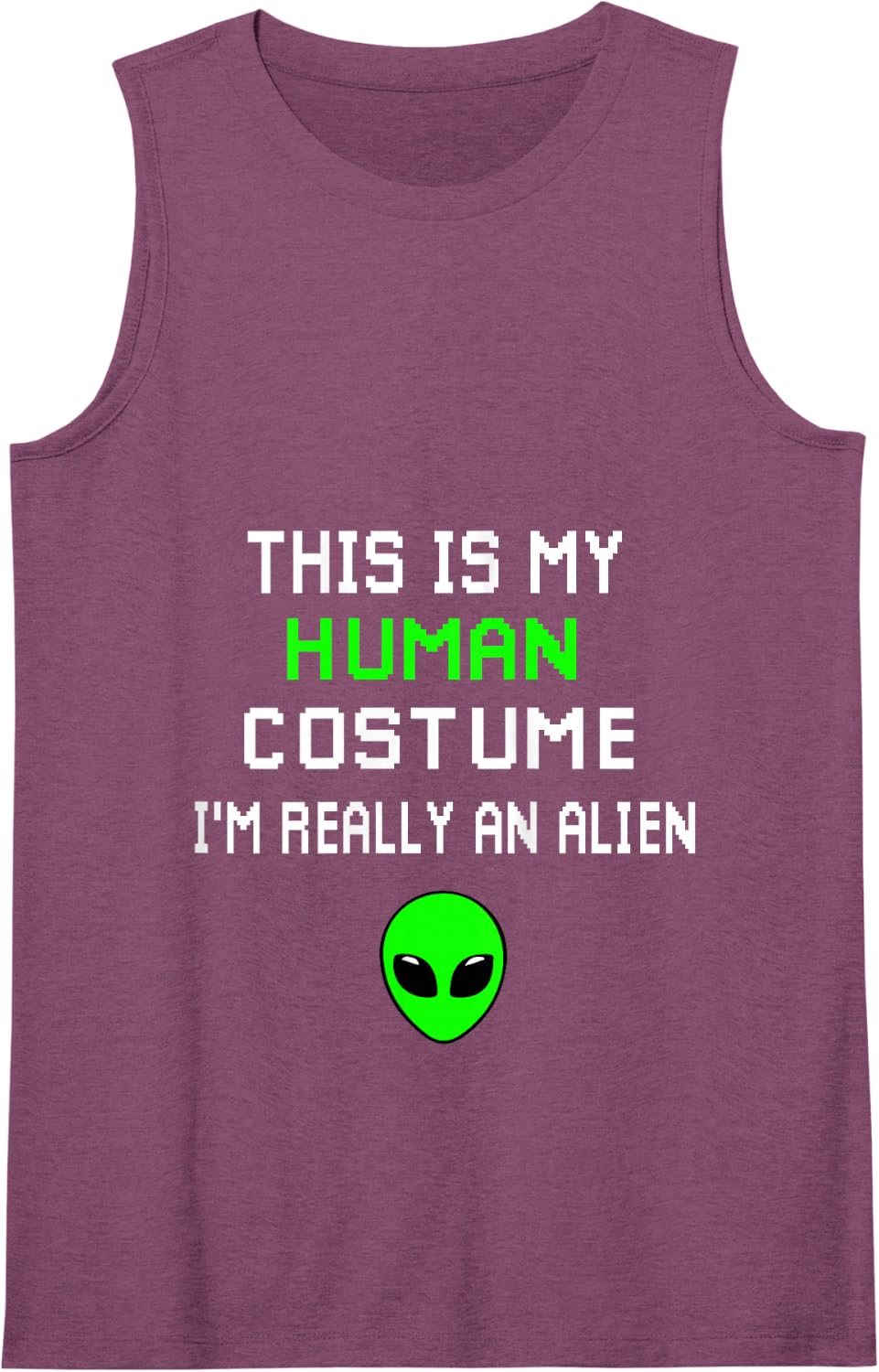 Weird Funny This is My Human Costume I'm Really An Alien Tank Top