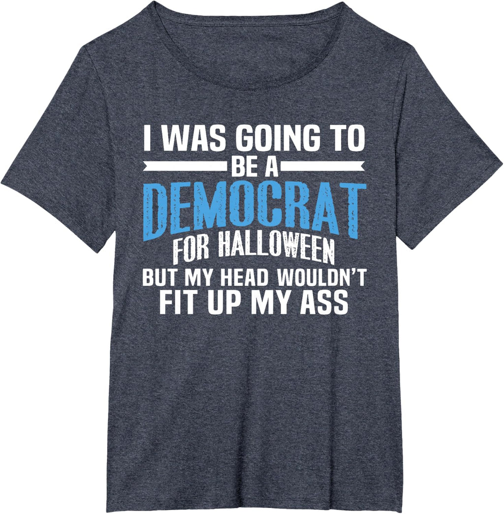 I was Going to Be A Democrat for Halloween Political T-Shirt T-Shirt