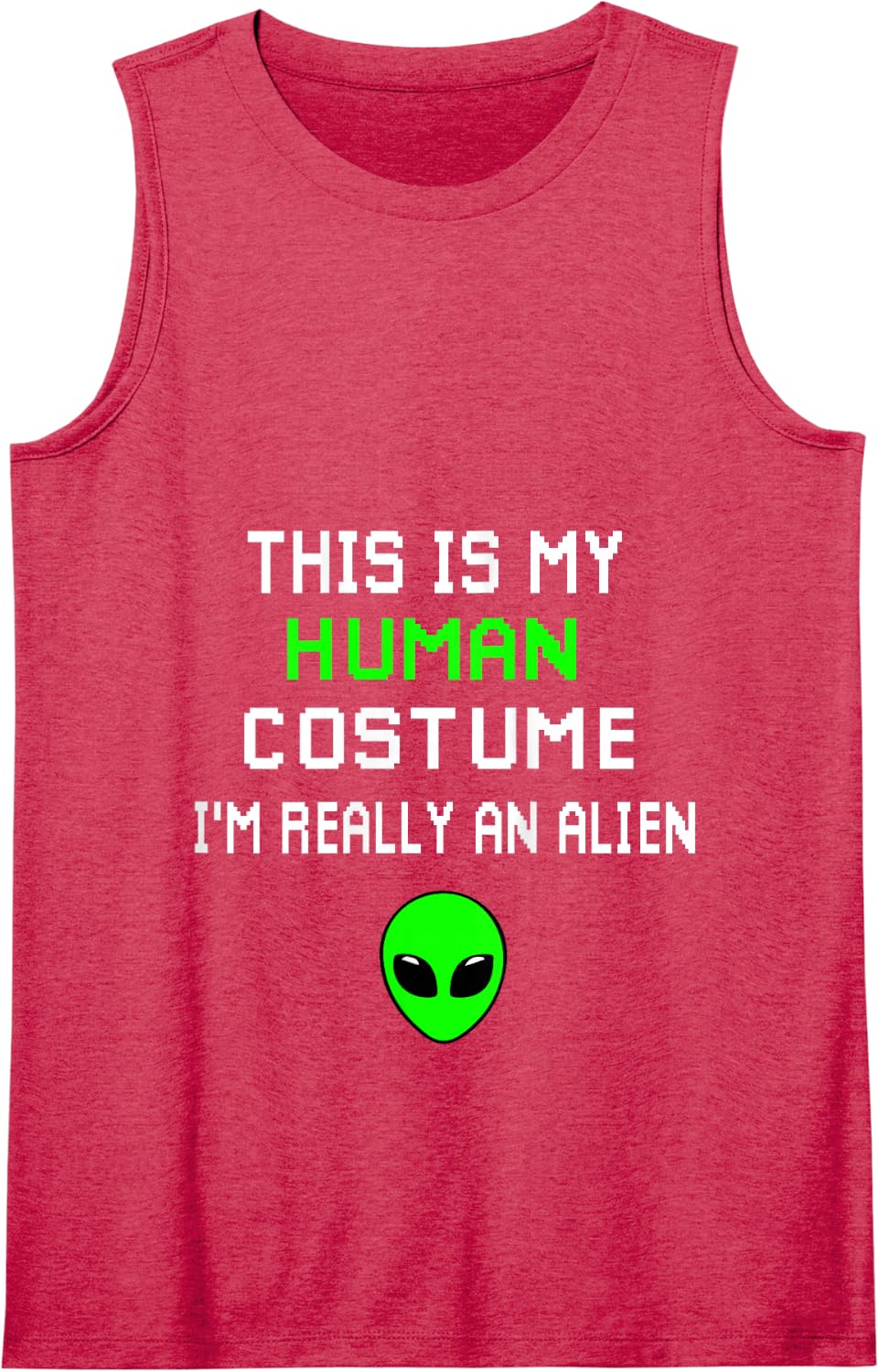 Weird Funny This is My Human Costume I'm Really An Alien Tank Top