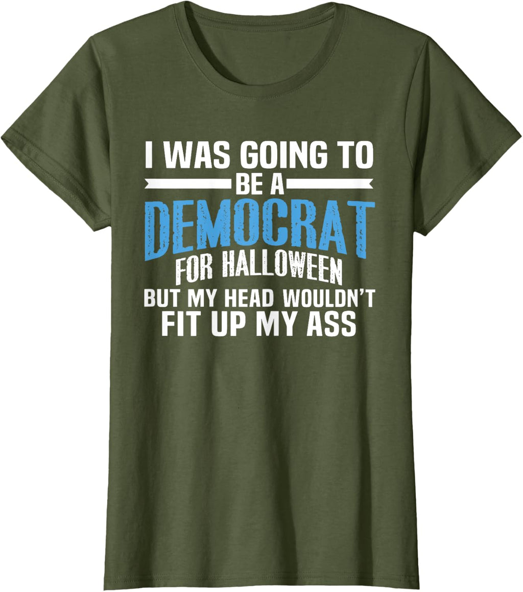 I was Going to Be A Democrat for Halloween Political T-Shirt T-Shirt