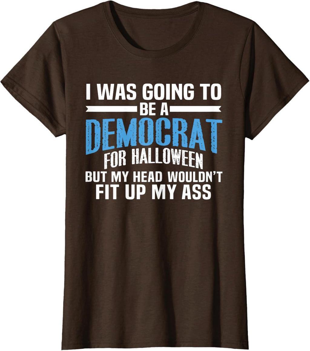 I was Going to Be A Democrat for Halloween Political T-Shirt T-Shirt
