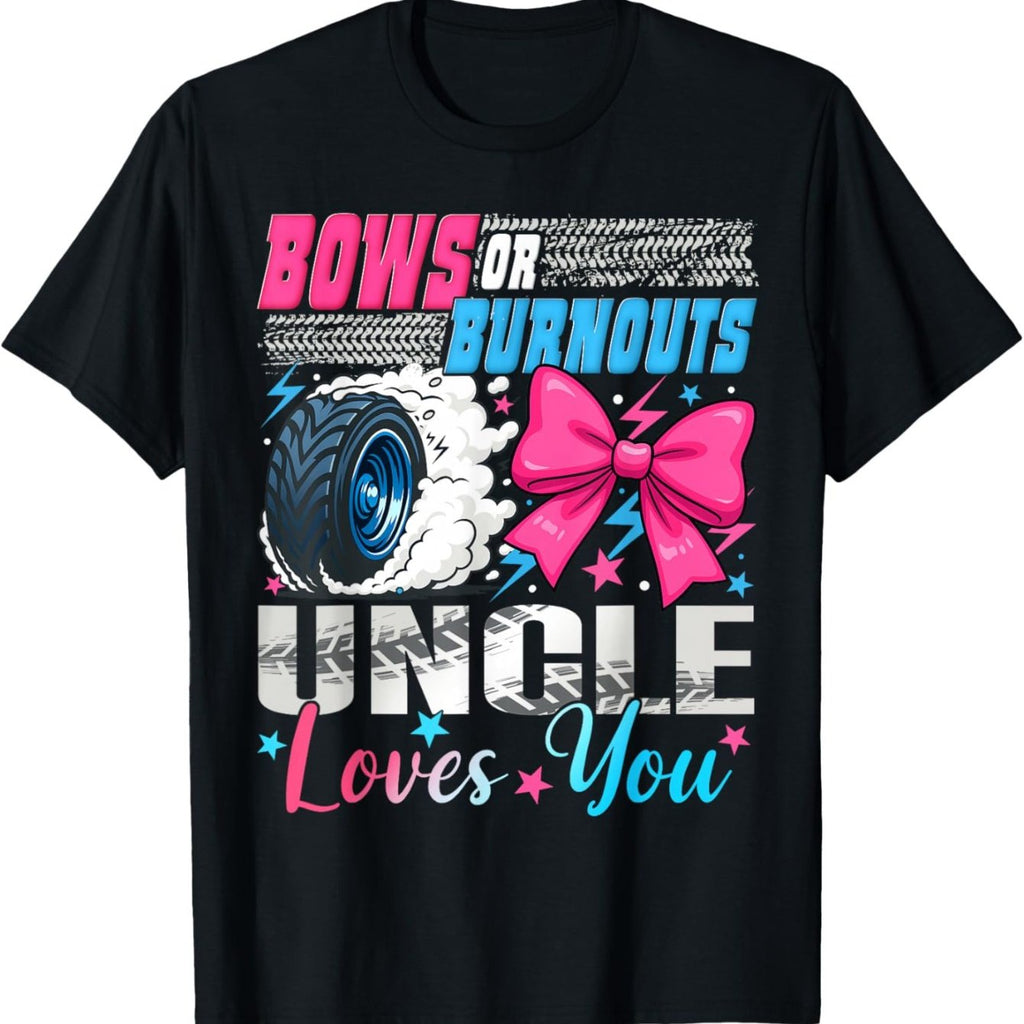 Burnouts or Bows Uncle Loves You Gender Reveal Party T-Shirt