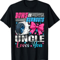 Burnouts or Bows Uncle Loves You Gender Reveal Party T-Shirt