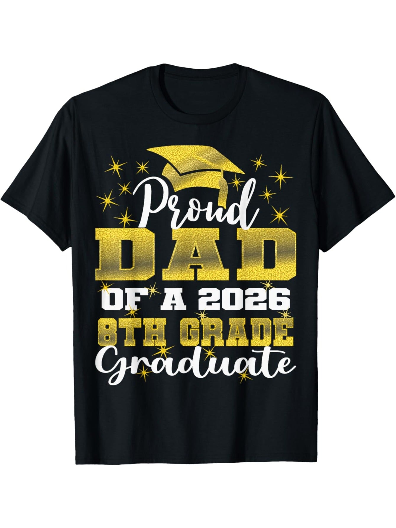 Proud Dad of 8th Grade Graduate 2026 Graduation T-Shirt